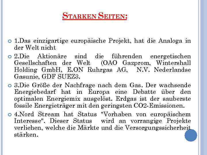 STARKEN SEITEN: 1. Das einzigartige europäische Projekt, hat die Analoga in der Welt nicht