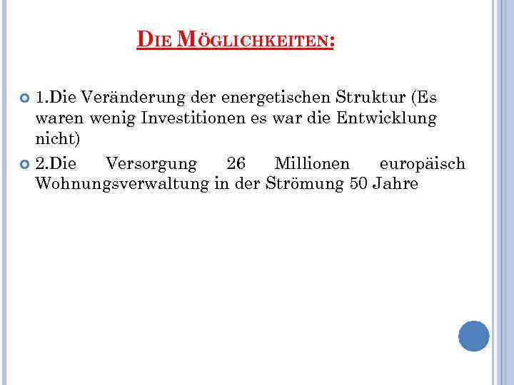 DIE MÖGLICHKEITEN: 1. Die Veränderung der energetischen Struktur (Es waren wenig Investitionen es war