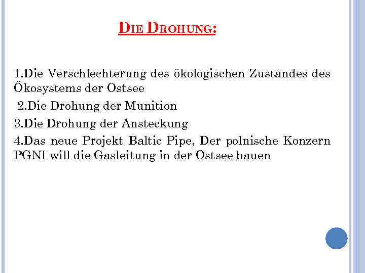 DIE DROHUNG: 1. Die Verschlechterung des ökologischen Zustandes Ökosystems der Ostsee 2. Die Drohung