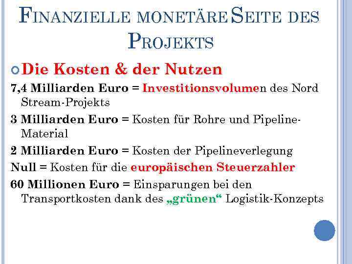 FINANZIELLE MONETÄRE SEITE DES PROJEKTS Die Kosten & der Nutzen 7, 4 Milliarden Euro