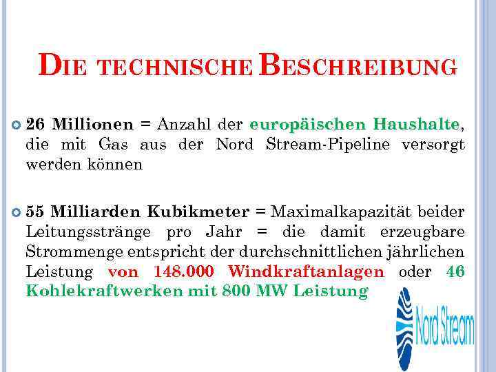 DIE TECHNISCHE BESCHREIBUNG 26 Millionen = Anzahl der europäischen Haushalte, Haushalte die mit Gas