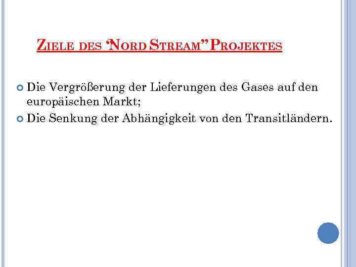 ZIELE DES “ ORD STREAM” PROJEKTES N Die Vergrößerung der Lieferungen des Gases auf