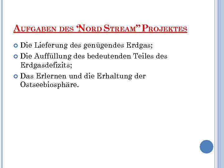 AUFGABEN DES “ ORD STREAM” PROJEKTES N Die Lieferung des genügendes Erdgas; Die Auffüllung