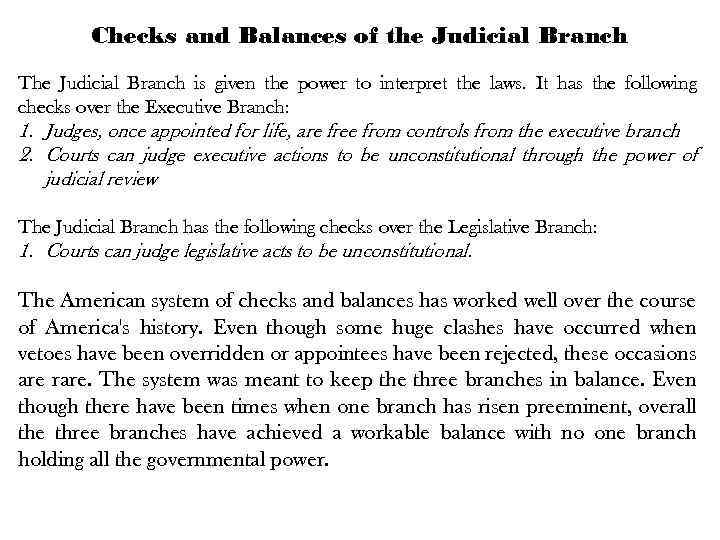 Checks and Balances of the Judicial Branch The Judicial Branch is given the power
