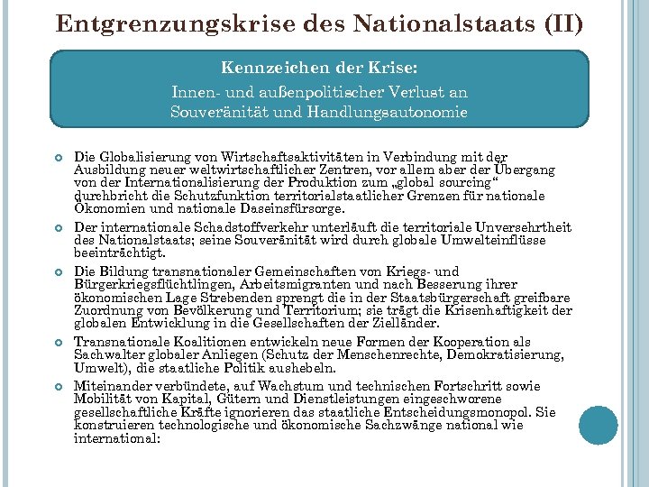 Entgrenzungskrise des Nationalstaats (II) Kennzeichen der Krise: Innen- und außenpolitischer Verlust an Souveränität und