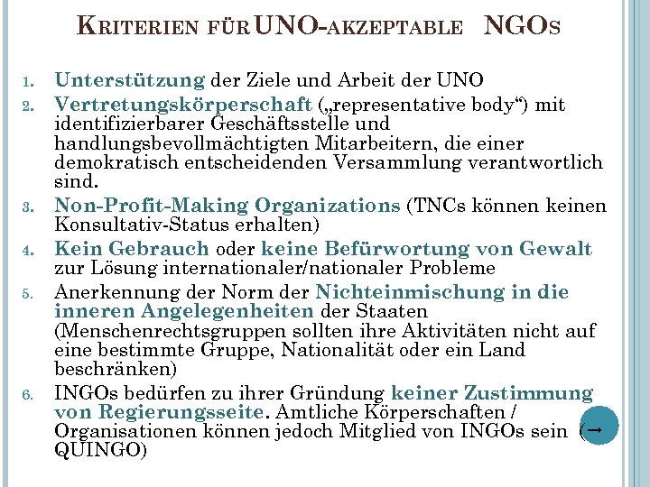 KRITERIEN FÜR UNO-AKZEPTABLE NGOS 1. 2. 3. 4. 5. 6. Unterstützung der Ziele und