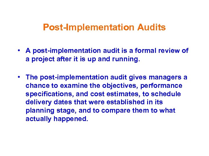 Post-Implementation Audits • A post-implementation audit is a formal review of a project after