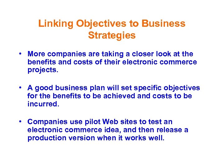 Linking Objectives to Business Strategies • More companies are taking a closer look at