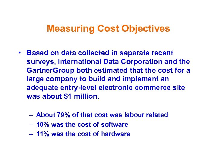 Measuring Cost Objectives • Based on data collected in separate recent surveys, International Data