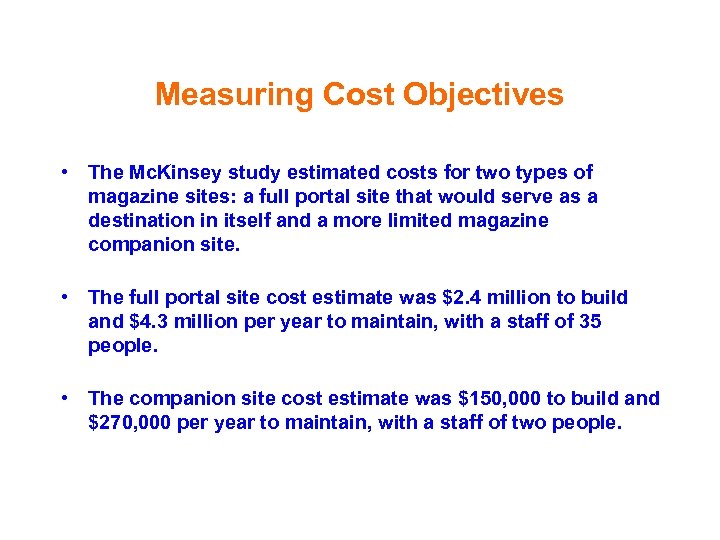 Measuring Cost Objectives • The Mc. Kinsey study estimated costs for two types of