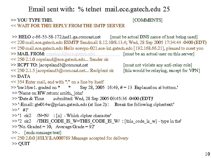 Email sent with: % telnet mail. ece. gatech. edu 25 >> YOU TYPE THIS.