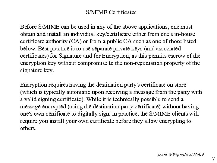 S/MIME Certificates Before S/MIME can be used in any of the above applications, one