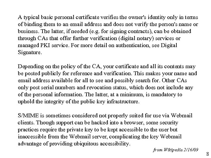 A typical basic personal certificate verifies the owner's identity only in terms of binding