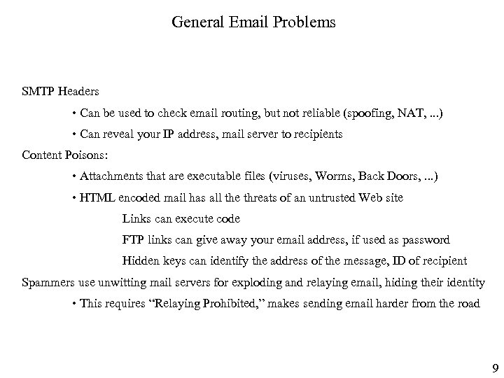 General Email Problems SMTP Headers • Can be used to check email routing, but