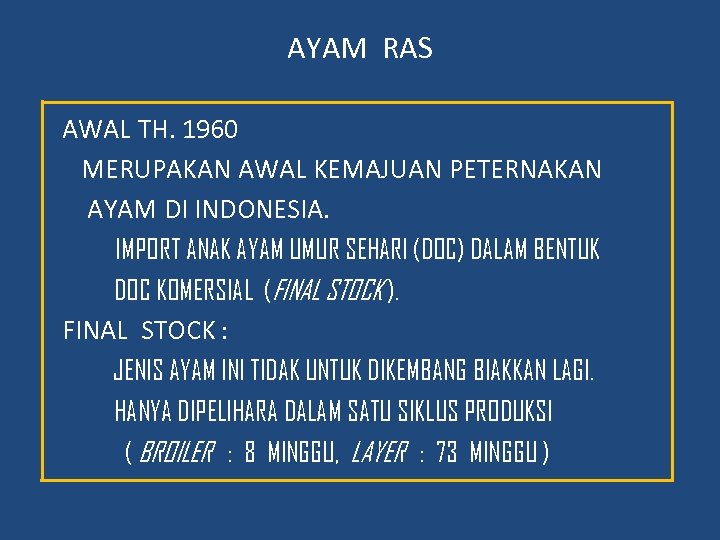 AYAM RAS AWAL TH. 1960 MERUPAKAN AWAL KEMAJUAN PETERNAKAN AYAM DI INDONESIA. IMPORT ANAK