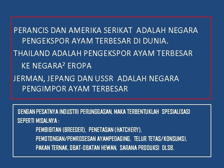 PERANCIS DAN AMERIKA SERIKAT ADALAH NEGARA PENGEKSPOR AYAM TERBESAR DI DUNIA. THAILAND ADALAH PENGEKSPOR
