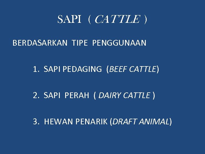 SAPI ( CATTLE ) BERDASARKAN TIPE PENGGUNAAN 1. SAPI PEDAGING (BEEF CATTLE) 2. SAPI