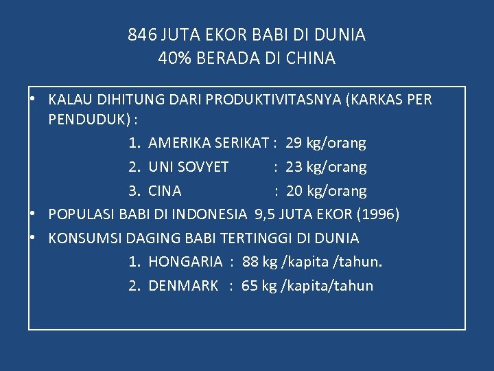 846 JUTA EKOR BABI DI DUNIA 40% BERADA DI CHINA • KALAU DIHITUNG DARI