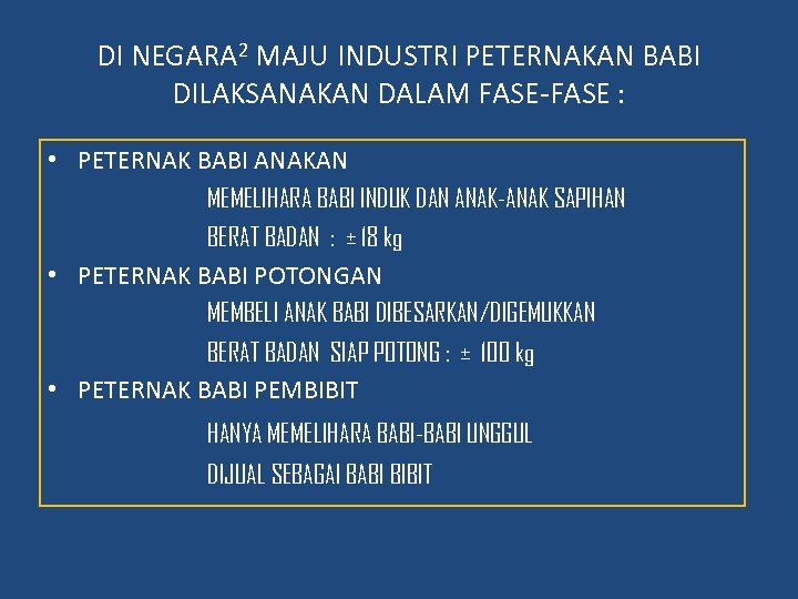 DI NEGARA 2 MAJU INDUSTRI PETERNAKAN BABI DILAKSANAKAN DALAM FASE-FASE : • PETERNAK BABI