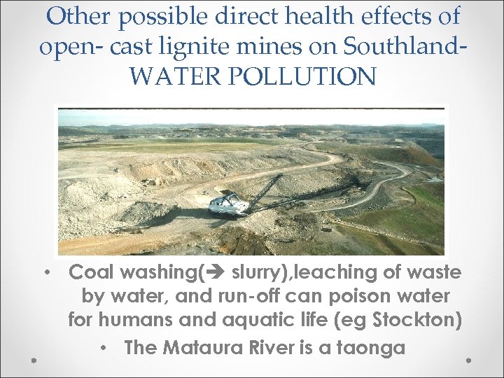 Other possible direct health effects of open- cast lignite mines on Southland. WATER POLLUTION