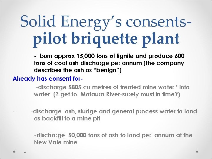 Solid Energy’s consentspilot briquette plant - burn approx 15, 000 tons of lignite and