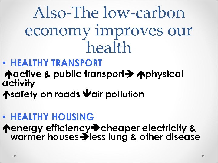 Also-The low-carbon economy improves our health • HEALTHY TRANSPORT active & public transport physical