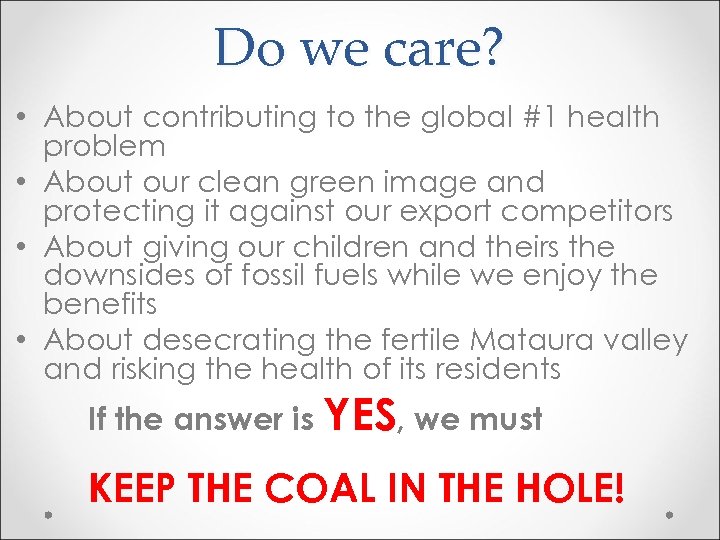 Do we care? • About contributing to the global #1 health problem • About