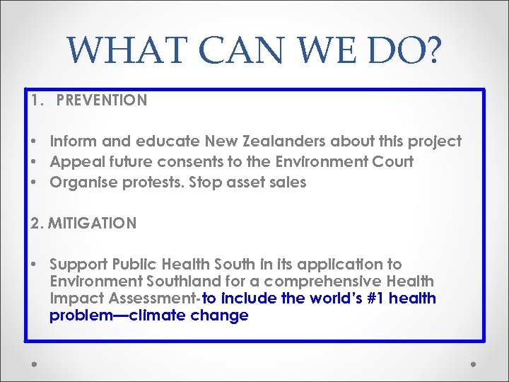 WHAT CAN WE DO? 1. PREVENTION • Inform and educate New Zealanders about this