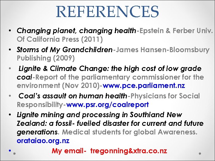 REFERENCES • Changing planet, changing health-Epstein & Ferber Univ. Of California Press (2011) •