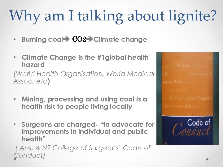 Why am I talking about lignite? • Burning coal CO 2 Climate change •