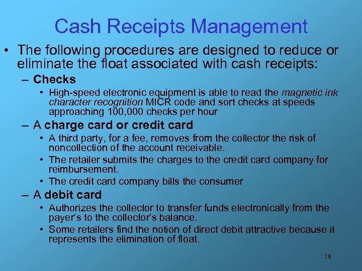 Cash Receipts Management • The following procedures are designed to reduce or eliminate the