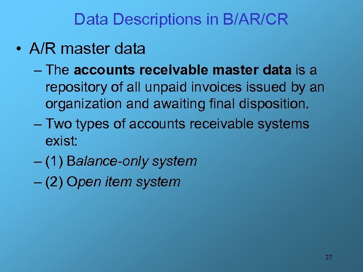 Data Descriptions in B/AR/CR • A/R master data – The accounts receivable master data