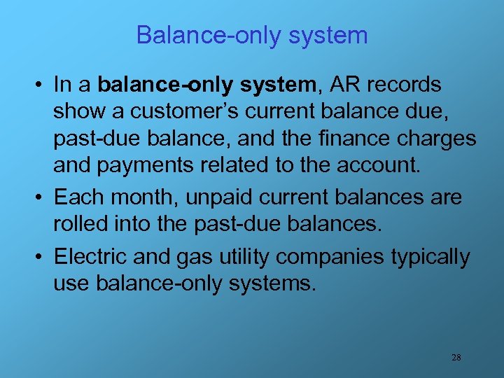 Balance-only system • In a balance-only system, AR records show a customer’s current balance