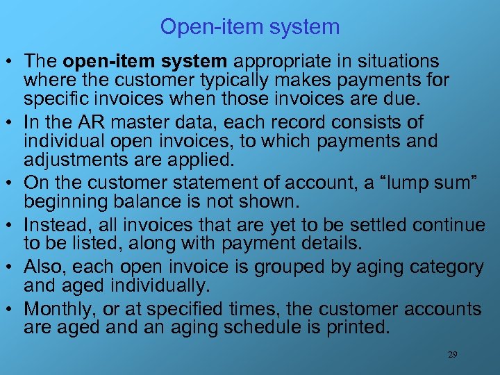 Open-item system • The open-item system appropriate in situations where the customer typically makes