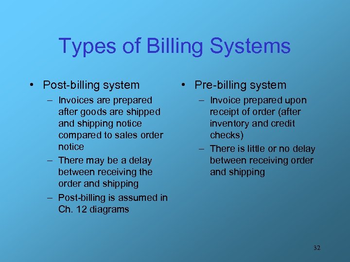 Types of Billing Systems • Post-billing system – Invoices are prepared after goods are