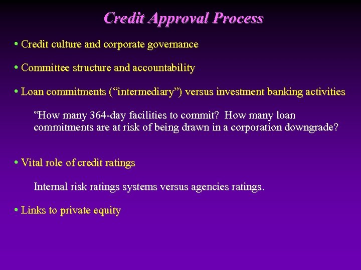 Credit Approval Process • Credit culture and corporate governance • Committee structure and accountability