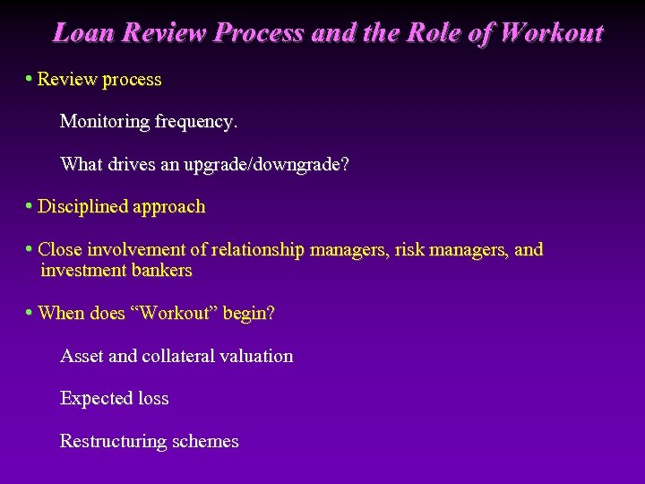 Loan Review Process and the Role of Workout • Review process Monitoring frequency. What
