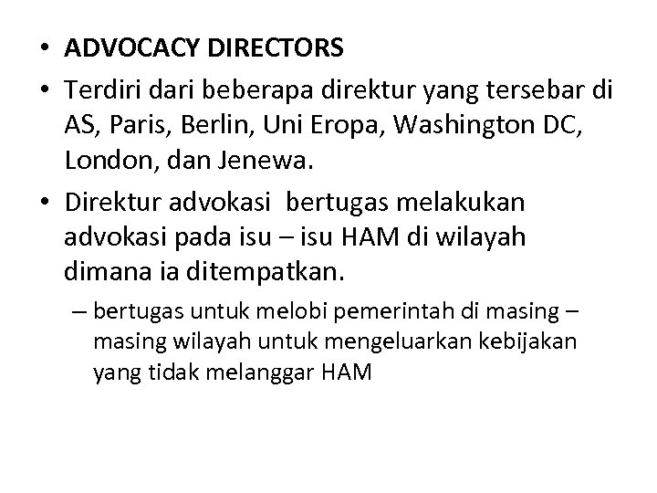  • ADVOCACY DIRECTORS • Terdiri dari beberapa direktur yang tersebar di AS, Paris,