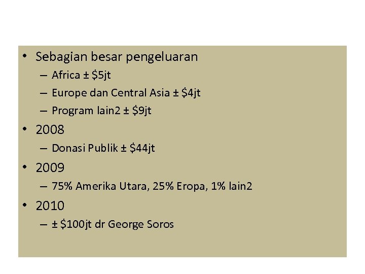  • Sebagian besar pengeluaran – Africa ± $5 jt – Europe dan Central