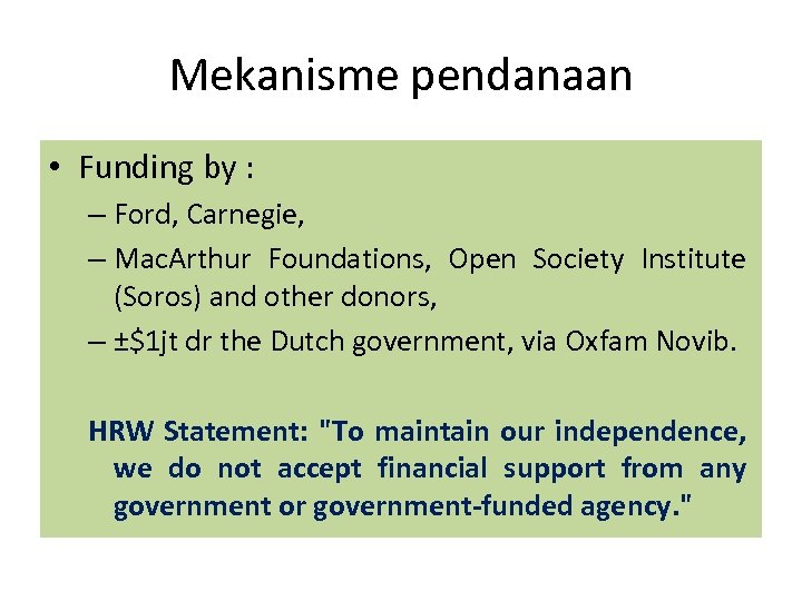 Mekanisme pendanaan • Funding by : – Ford, Carnegie, – Mac. Arthur Foundations, Open