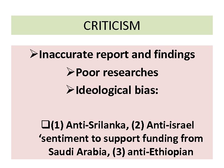CRITICISM ØInaccurate report and findings ØPoor researches ØIdeological bias: q(1) Anti-Srilanka, (2) Anti-israel ‘sentiment
