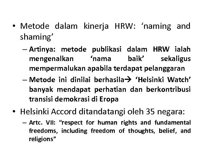  • Metode dalam kinerja HRW: ‘naming and shaming’ – Artinya: metode publikasi dalam