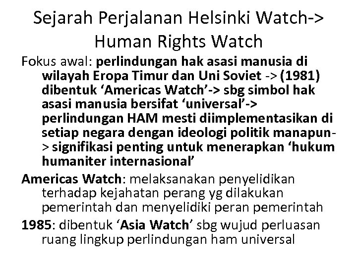 Sejarah Perjalanan Helsinki Watch-> Human Rights Watch Fokus awal: perlindungan hak asasi manusia di