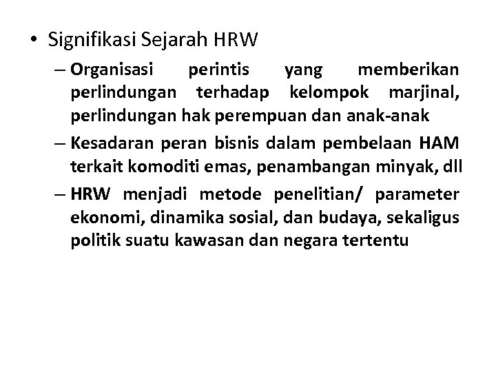  • Signifikasi Sejarah HRW – Organisasi perintis yang memberikan perlindungan terhadap kelompok marjinal,