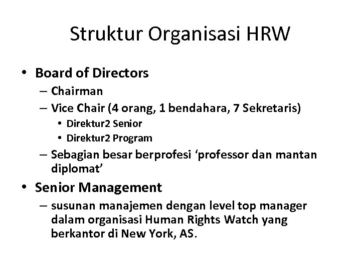 Struktur Organisasi HRW • Board of Directors – Chairman – Vice Chair (4 orang,