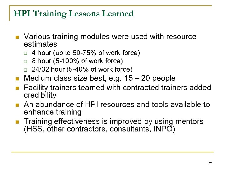 HPI Training Lessons Learned n Various training modules were used with resource estimates q