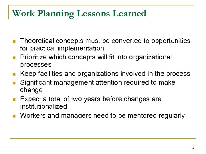 Work Planning Lessons Learned n n n Theoretical concepts must be converted to opportunities