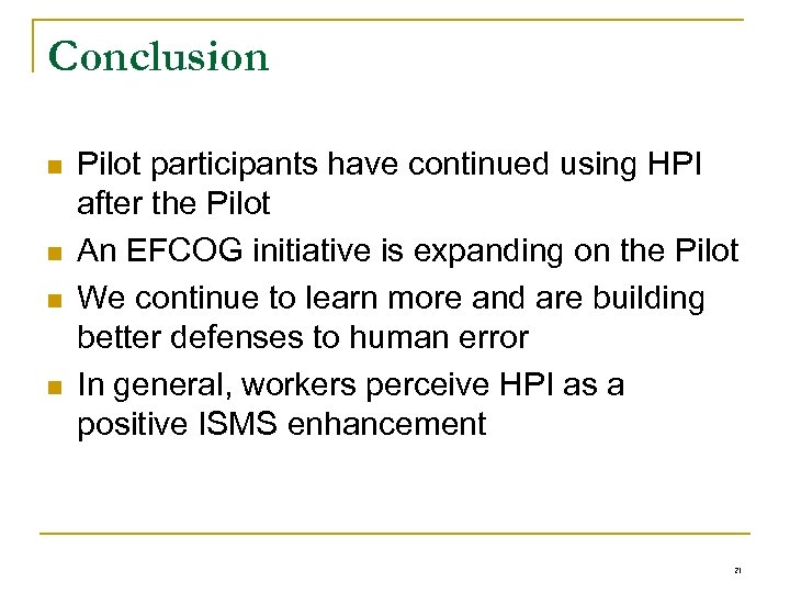 Conclusion n n Pilot participants have continued using HPI after the Pilot An EFCOG