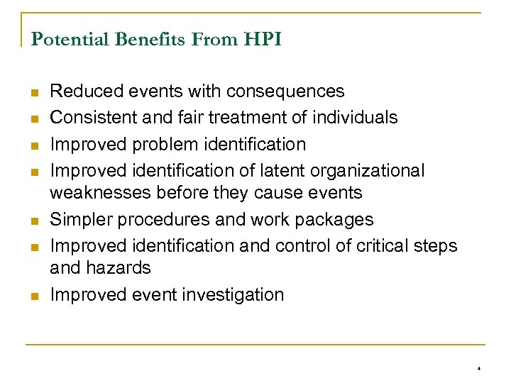 Potential Benefits From HPI n n n n Reduced events with consequences Consistent and