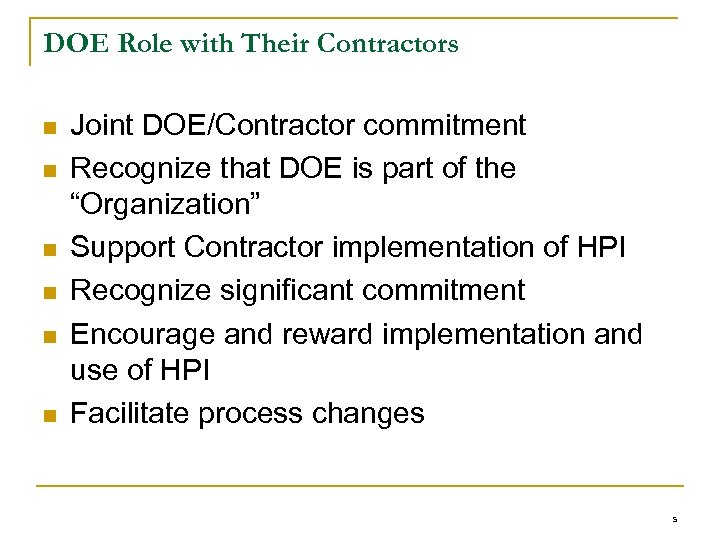 DOE Role with Their Contractors n n n Joint DOE/Contractor commitment Recognize that DOE